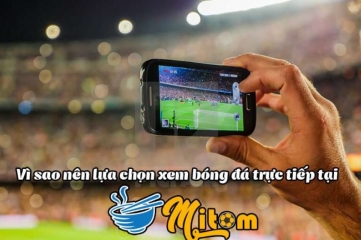 Mitom TV - Link trực tiếp bóng đá miễn phí không giới hạn